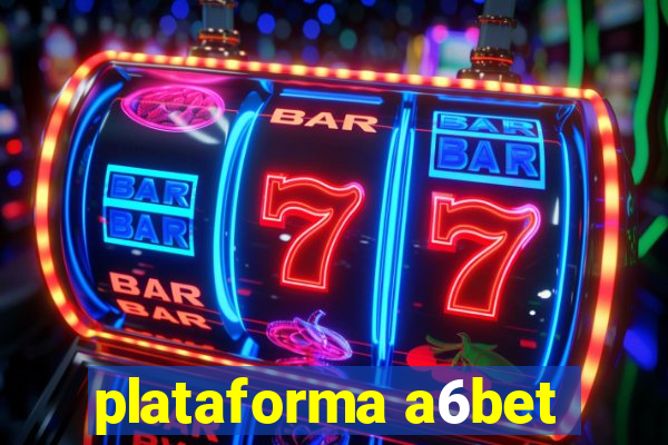 plataforma a6bet